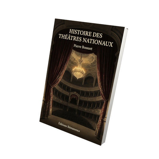 Livre Histoire des théâtres nationaux par Pierre Bossuet - Vue 3D - Editions Remanence
