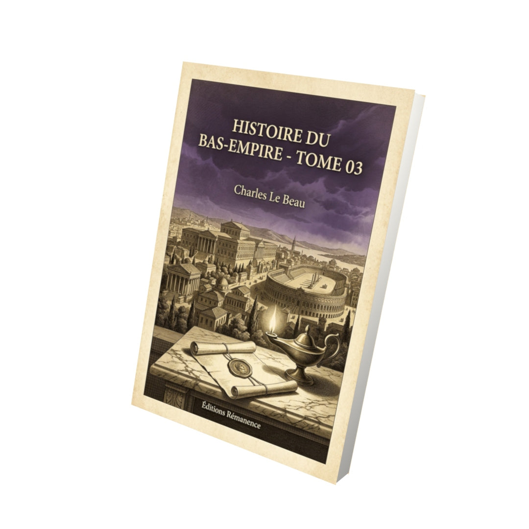 Livre Histoire du Bas-Empire - Tome 03 - Charles Le Beau - Vue 3D - Editions Remanence