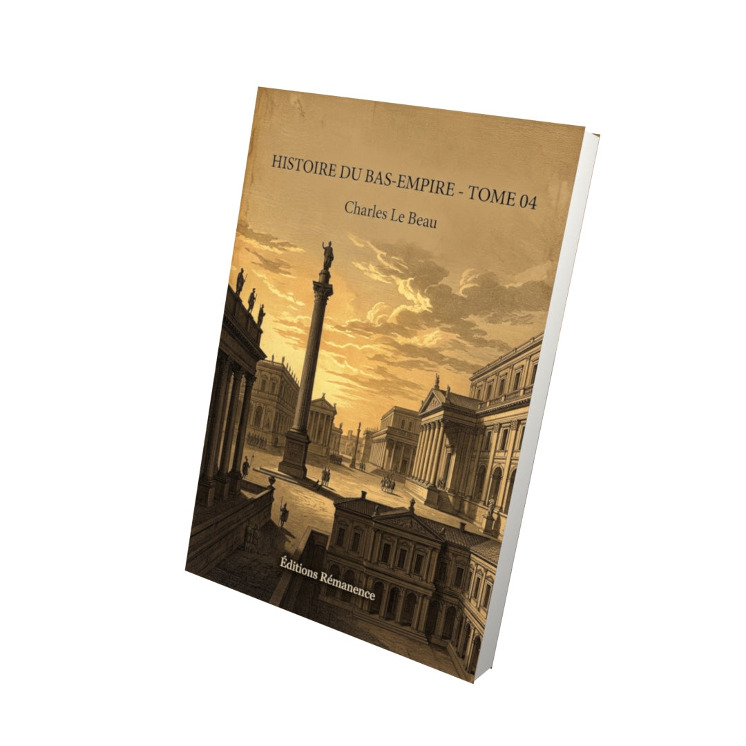 Livre Histoire du Bas-Empire - Tome 04 - Charles Le Beau - Vue 3D - Editions Remanence