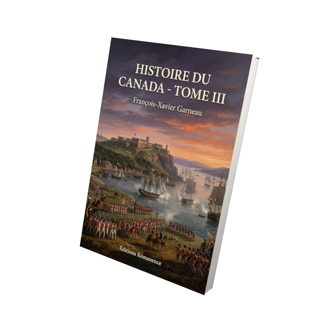 Livre Histoire du Canada - Tome III par François-Xavier Garneau - Vue 3D - Editions Remanence