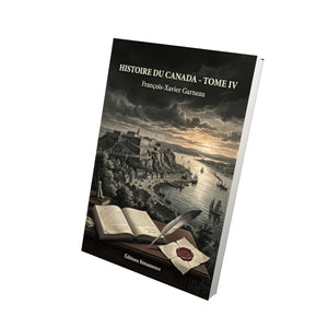 Histoire du Canada - Tome IV - François-Xavier Garneau