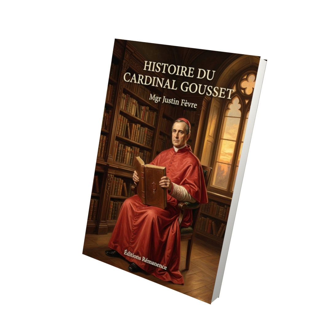 Livre Histoire du cardinal Gousset - Mgr Justin Fèvre - Vue 3D - Editions Remanence
