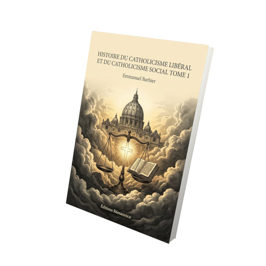 Livre Histoire du catholicisme libéral et du catholicisme social Tome 1 - Emmanuel Barbier - Vue 3D - Editions Remanence