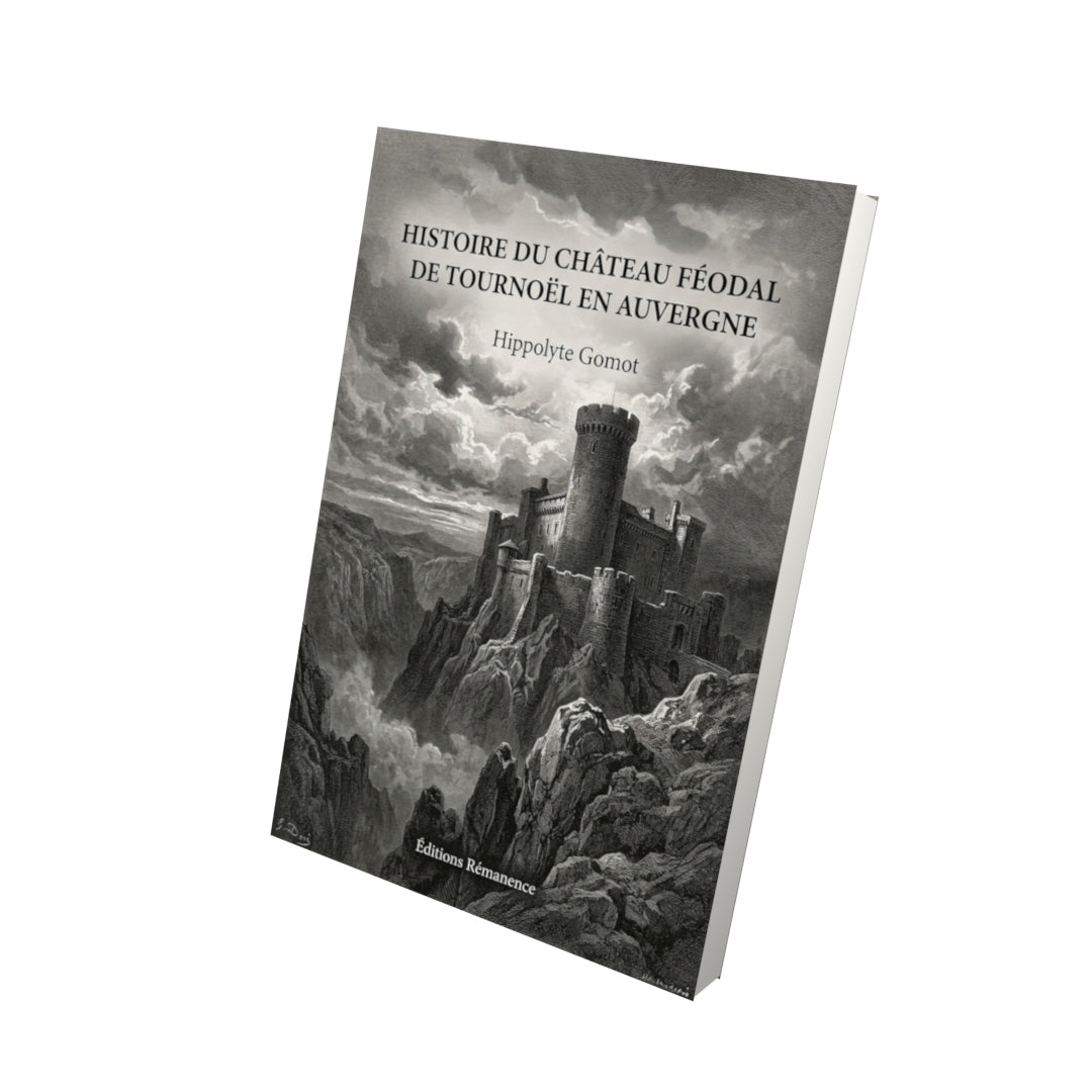 Livre Histoire du château féodal de Tournoël en Auvergne par Hippolyte Gomot - Vue 3D - Editions Remanence