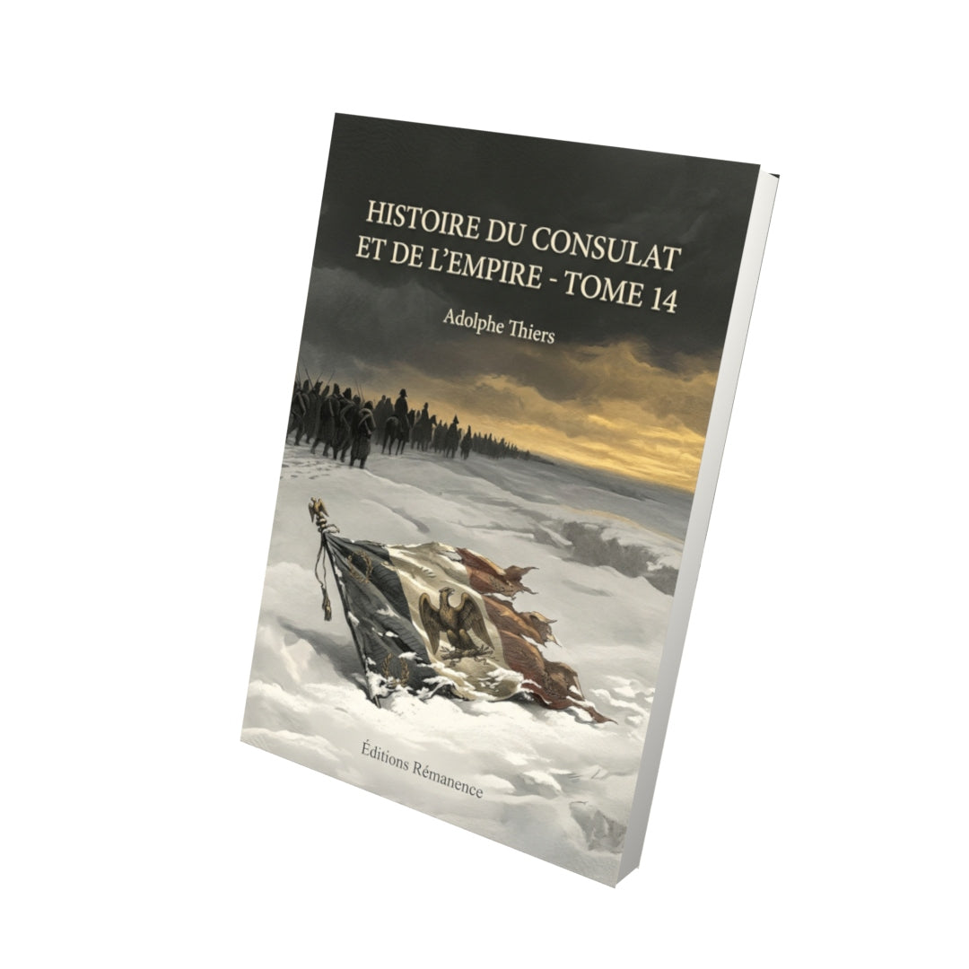 Livre Histoire du Consulat et de l’Empire - Tome 14 par Adolphe Thiers - Vue 3D - Editions Remanence