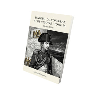 Histoire du Consulat et de l’Empire - Tome 16 - Adolphe Thiers