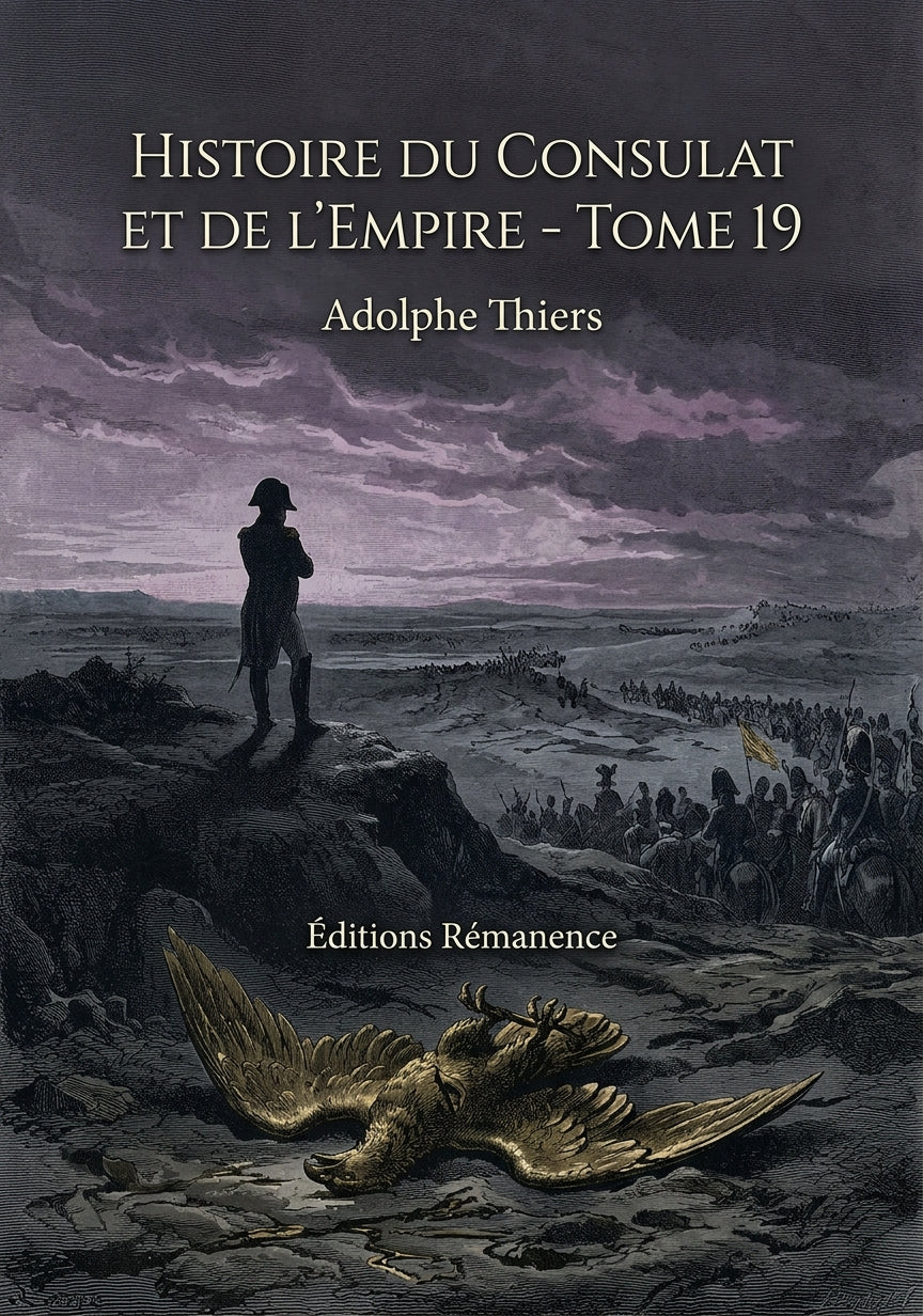 Livre Histoire du Consulat et de l’Empire - Tome 19 par Adolphe Thiers - Couverture - Editions Remanence