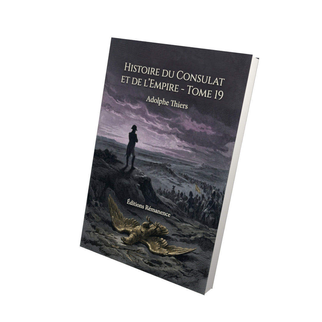 Livre Histoire du Consulat et de l’Empire - Tome 19 par Adolphe Thiers - Vue 3D - Editions Remanence