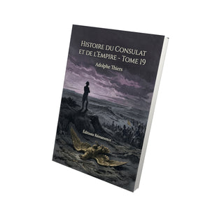 Histoire du Consulat et de l’Empire - Tome 19 - Adolphe Thiers