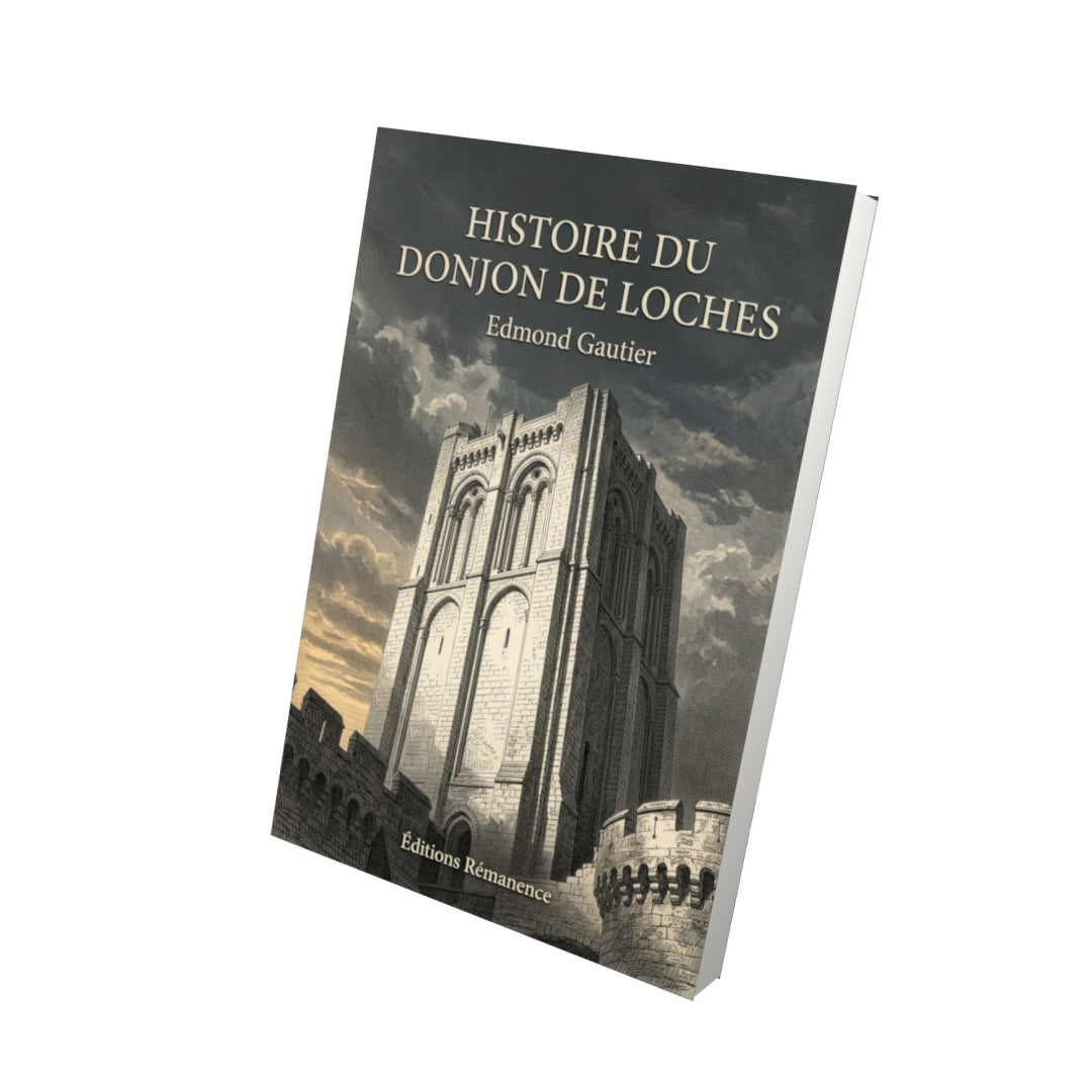 Livre Histoire du donjon de Loches par Edmond Gautier - Vue 3D - Editions Remanence