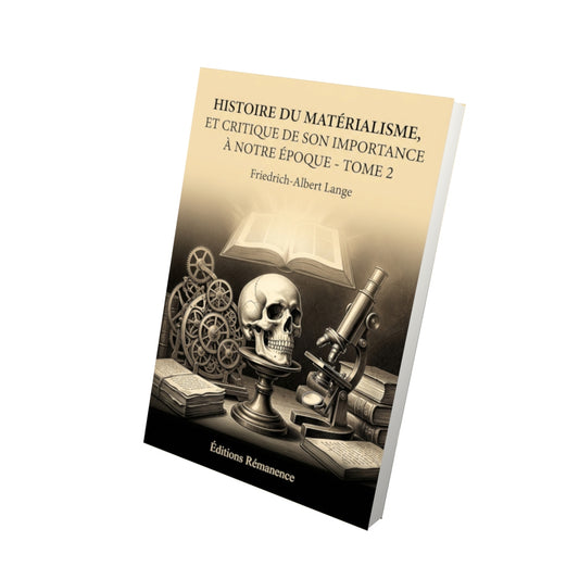 Livre Histoire du matérialisme, et critique de son importance à notre époque - Tome 2 par Friedrich-Albert Lange - Vue 3D - Editions Remanence