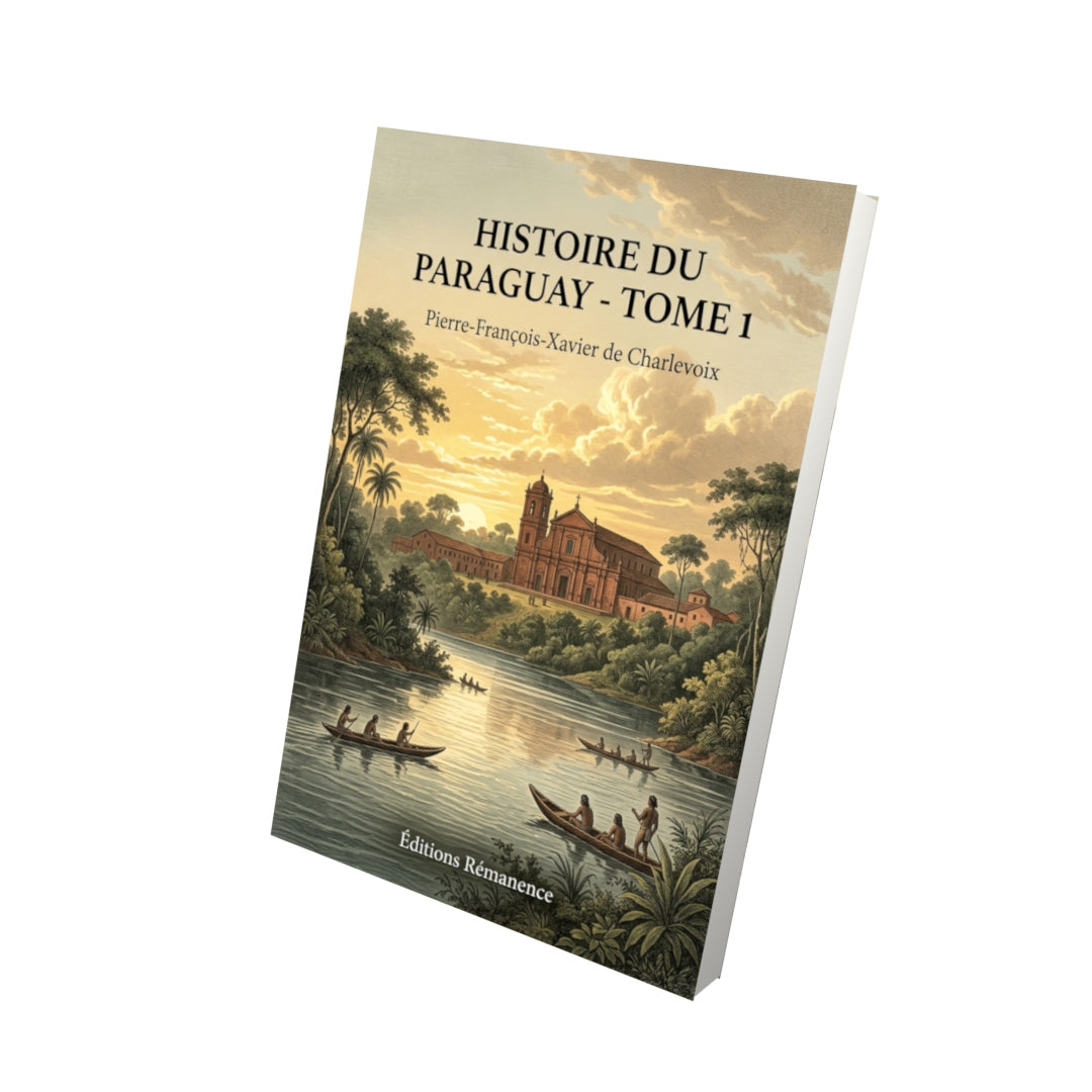 Livre Histoire du Paraguay - Tome 1 par Pierre-François-Xavier de Charlevoix - Vue 3D - Editions Remanence
