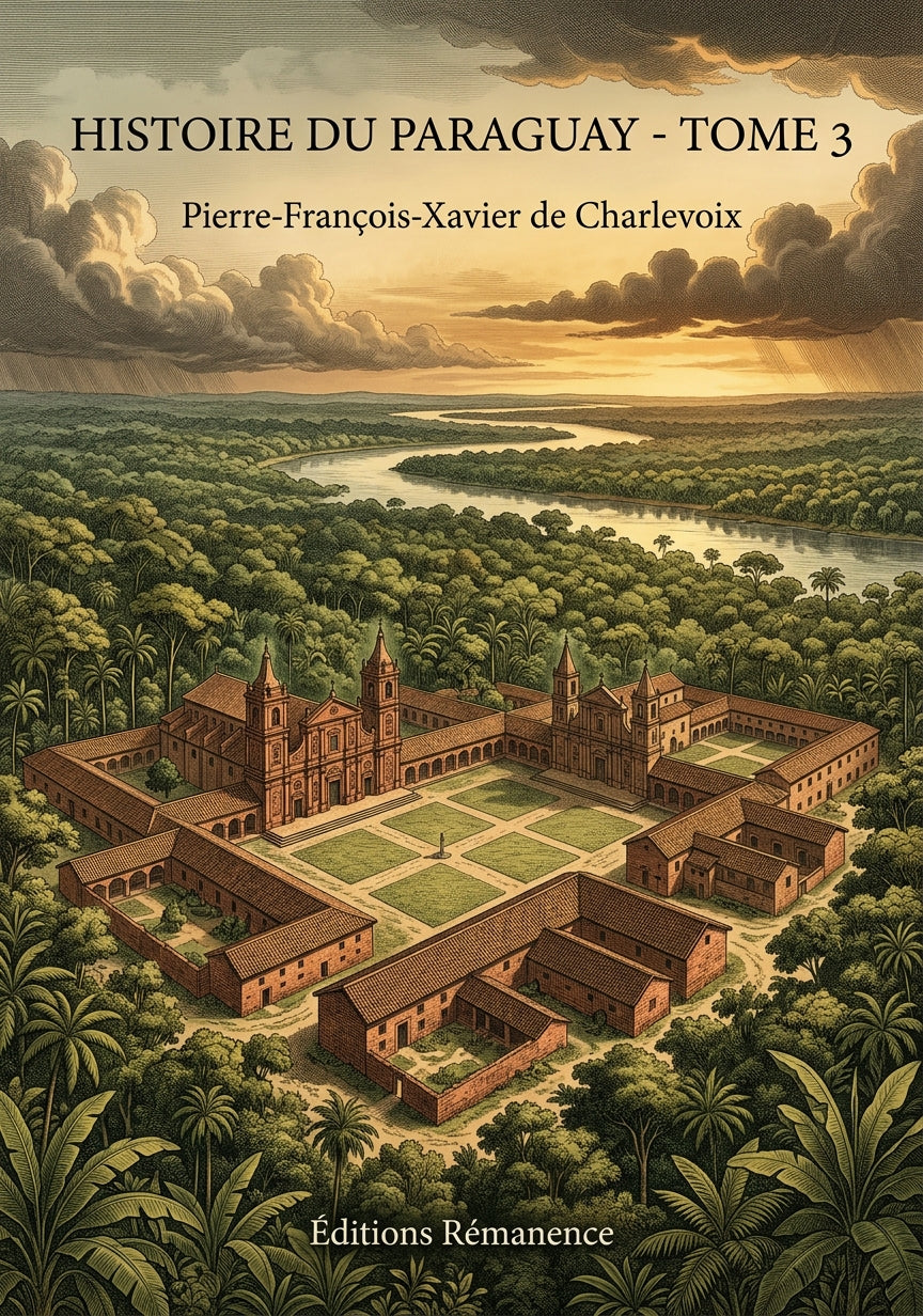 Livre Histoire du Paraguay - Tome 3 par Pierre-François-Xavier de Charlevoix - Couverture - Editions Remanence