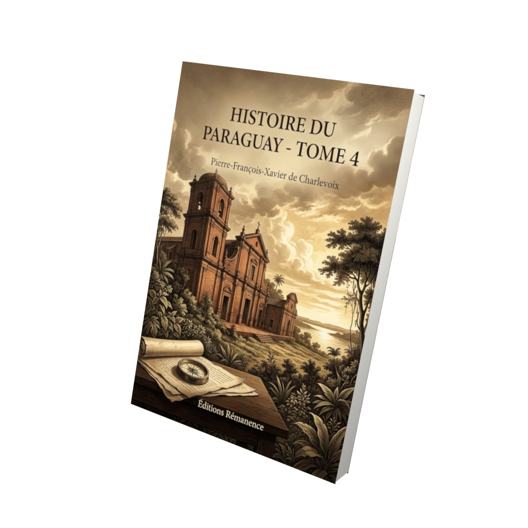 Livre Histoire du Paraguay - Tome 4 par Pierre-François-Xavier de Charlevoix - Vue 3D - Editions Remanence