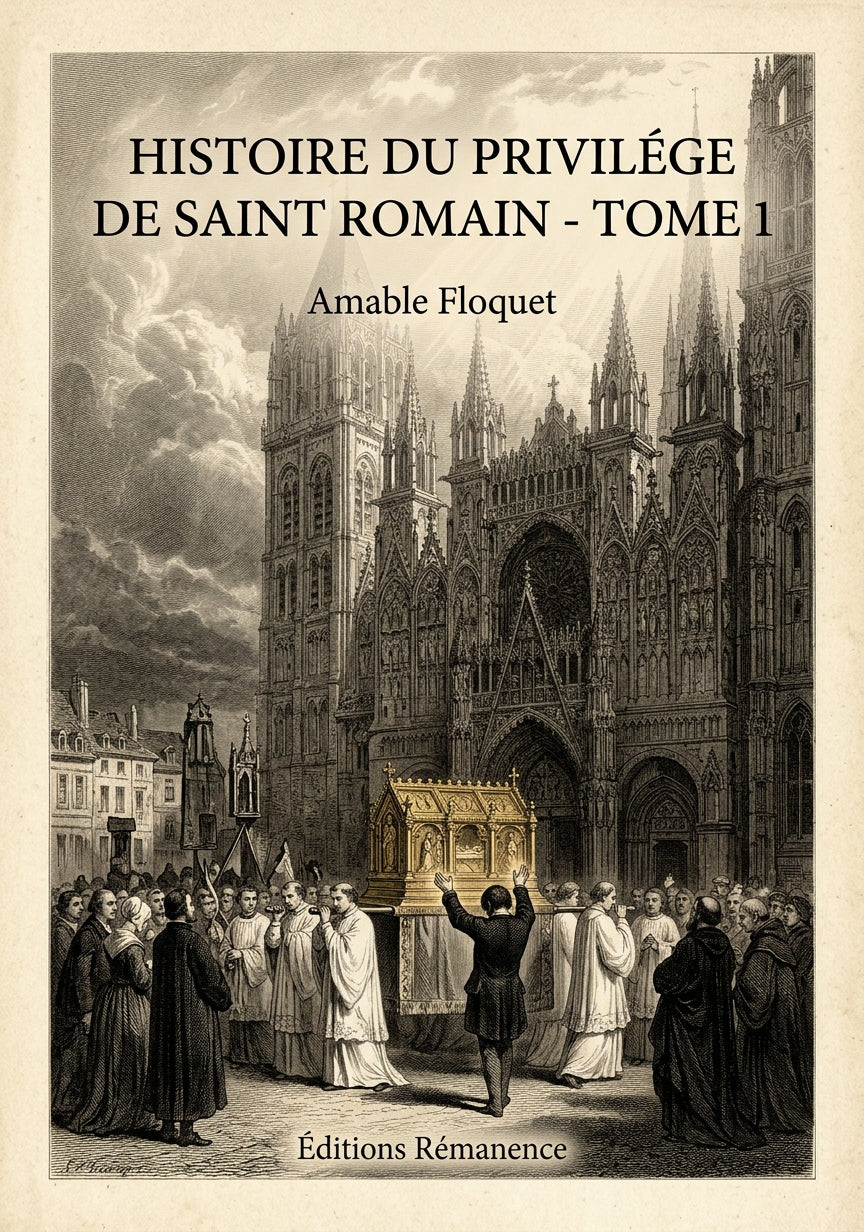 Livre Histoire du Privilége de Saint Romain - Tome 2 par Amable Floquet - Couverture - Editions Remanence