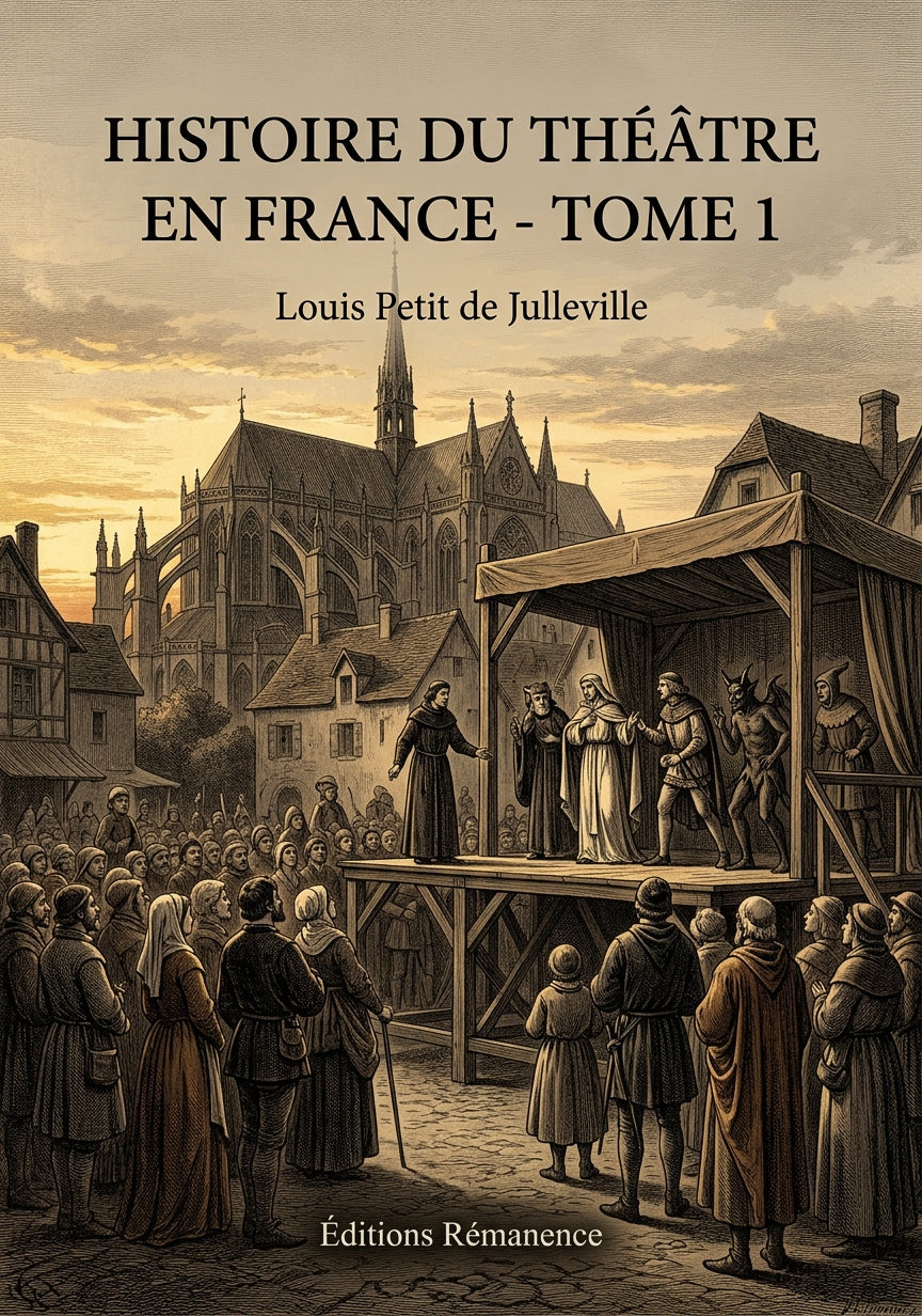 Livre Histoire du théâtre en France - Tome 1 par Louis Petit de Julleville - Couverture - Editions Remanence