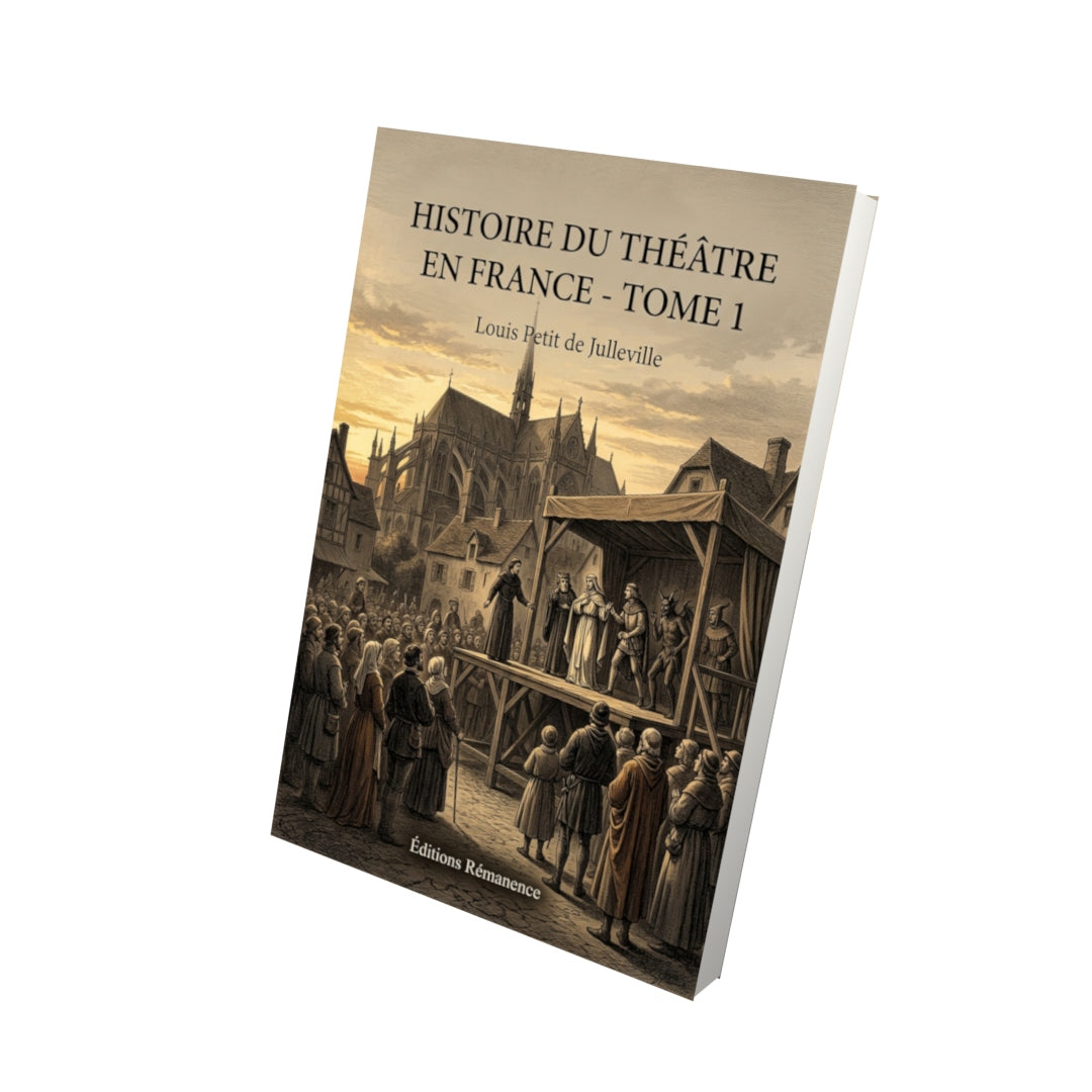 Livre Histoire du théâtre en France - Tome 1 par Louis Petit de Julleville - Vue 3D - Editions Remanence