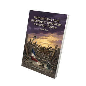 Histoire d’un crime (Troisième et quatrième journées) - Tome II - Victor Hugo