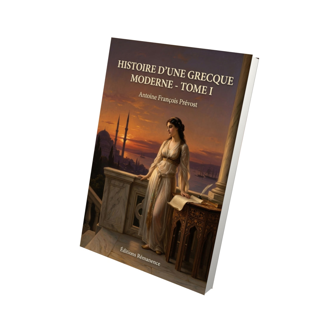 Livre Histoire d’une Grecque moderne - Tome I par Antoine François Prévost - Vue 3D - Editions Remanence