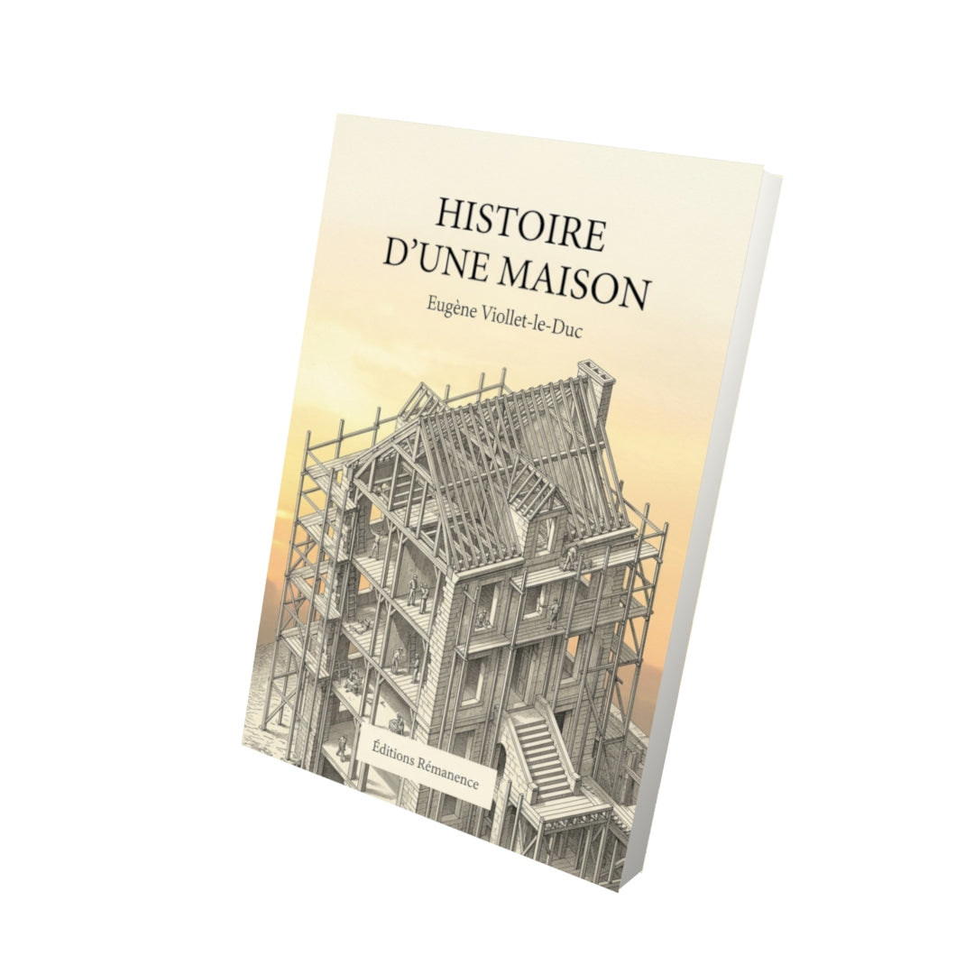 Livre Histoire d’une maison par Eugène Viollet-le-Duc - Vue 3D - Editions Remanence