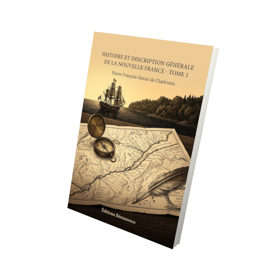 Livre Histoire et description générale de la Nouvelle France - Tome 1 par Pierre-François-Xavier de Charlevoix - Vue 3D - Editions Remanence