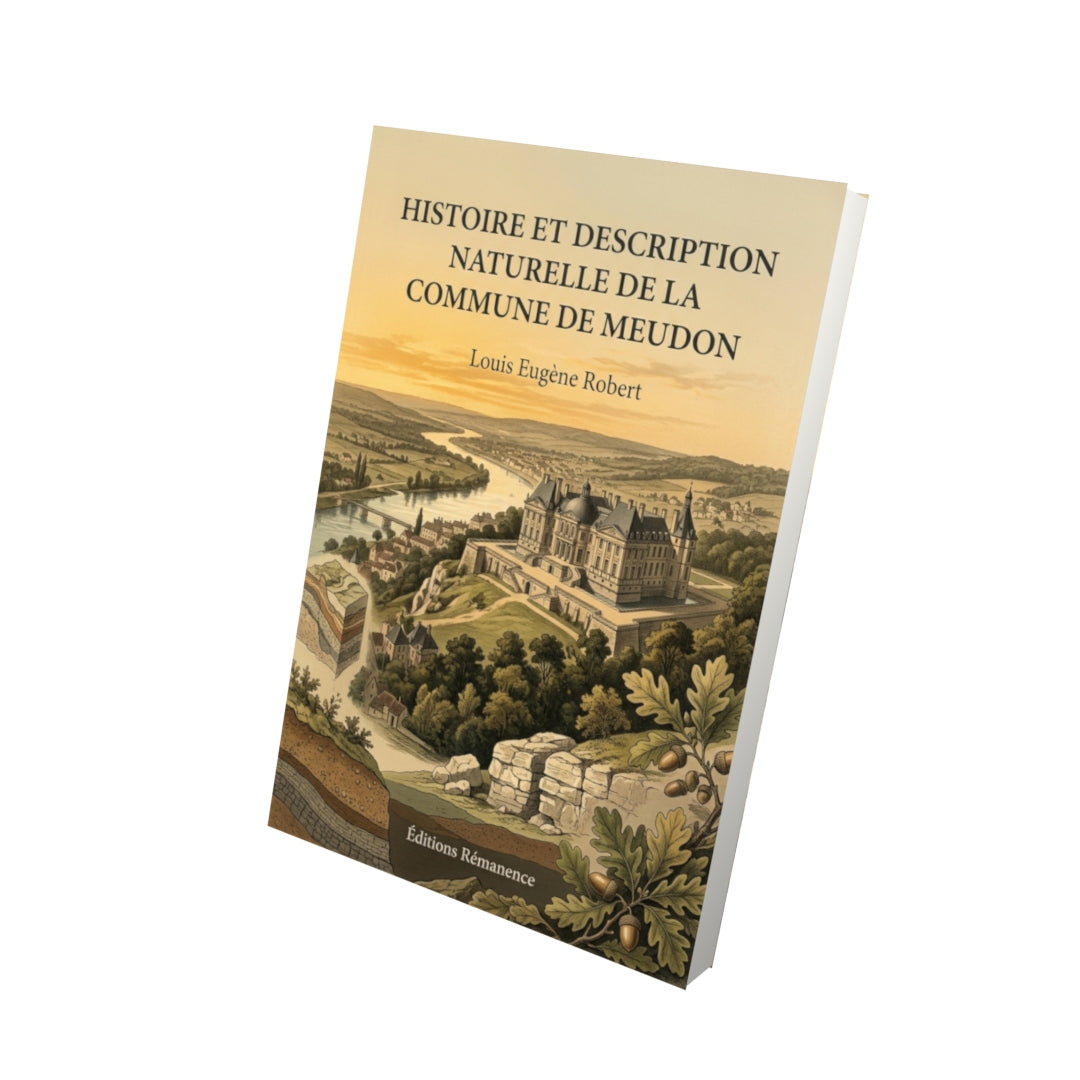 Livre Histoire et description naturelle de la commune de Meudon par Louis Eugène Robert - Vue 3D - Editions Remanence