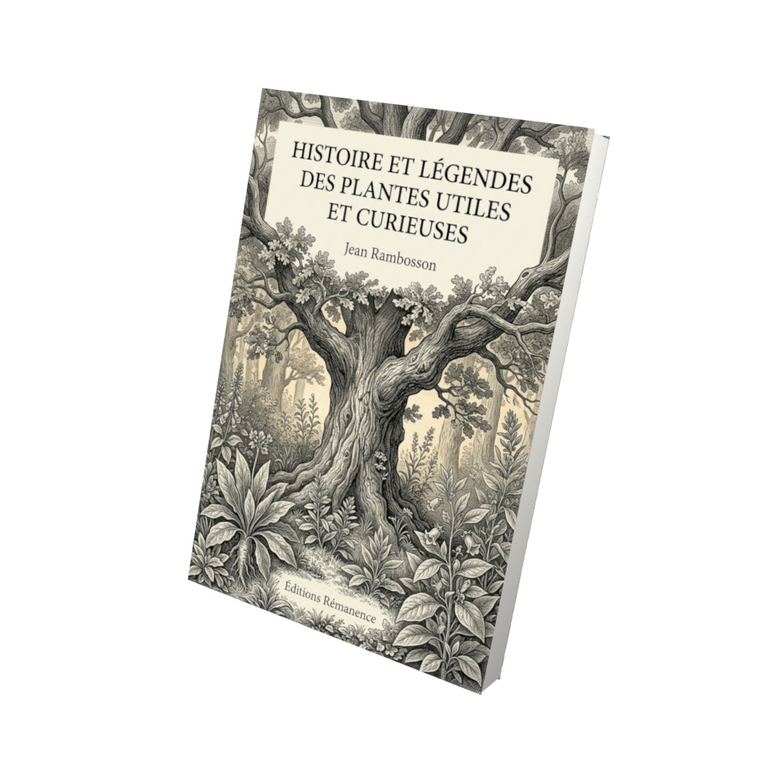Livre Histoire et Légendes des plantes utiles et curieuses par Jean Rambosson - Vue 3D - Editions Remanence