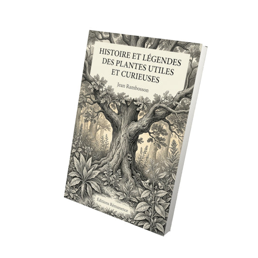 Livre Histoire et Légendes des plantes utiles et curieuses par Jean Rambosson - Vue 3D - Editions Remanence