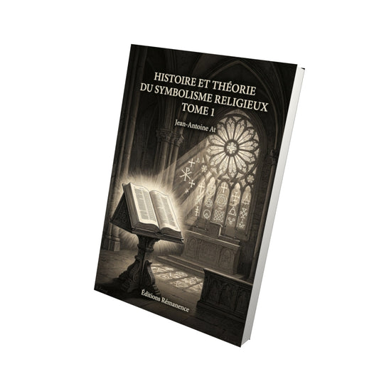 Livre Histoire et théorie du symbolisme religieux Tome 1 - Jean-Antoine At - Vue 3D - Editions Remanence