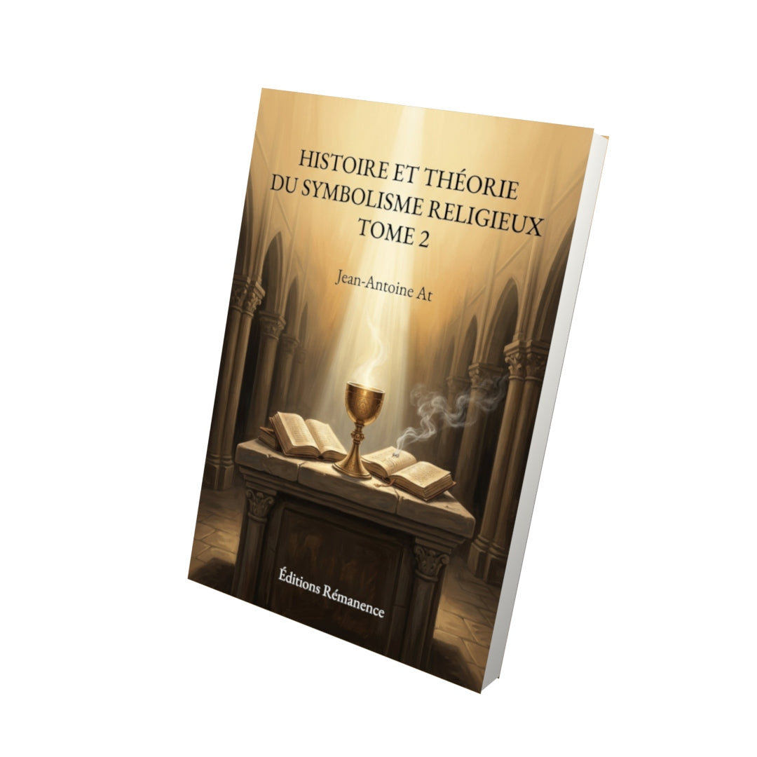 Livre Histoire et théorie du symbolisme religieux Tome 2 - Jean-Antoine At - Vue 3D - Editions Remanence