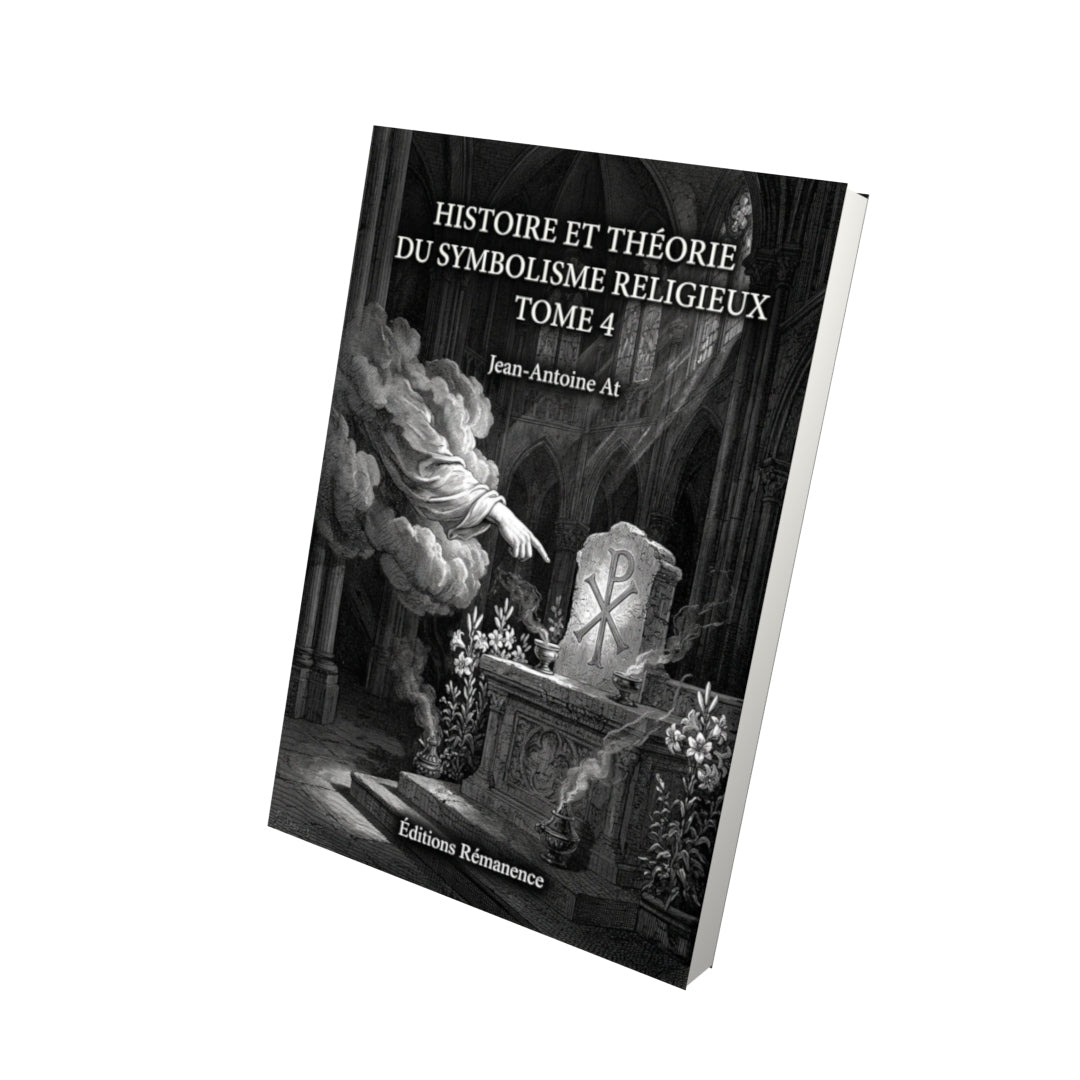Livre Histoire et théorie du symbolisme religieux Tome 4 - Jean-Antoine At - Vue 3D - Editions Remanence
