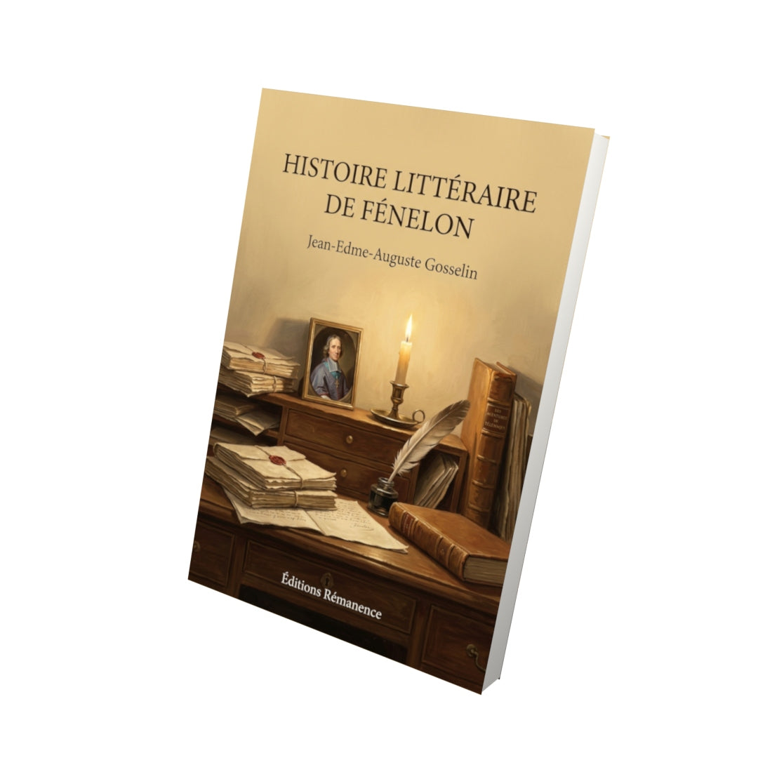 Livre Histoire littéraire de Fénelon par Jean-Edme-Auguste Gosselin - Vue 3D - Editions Remanence
