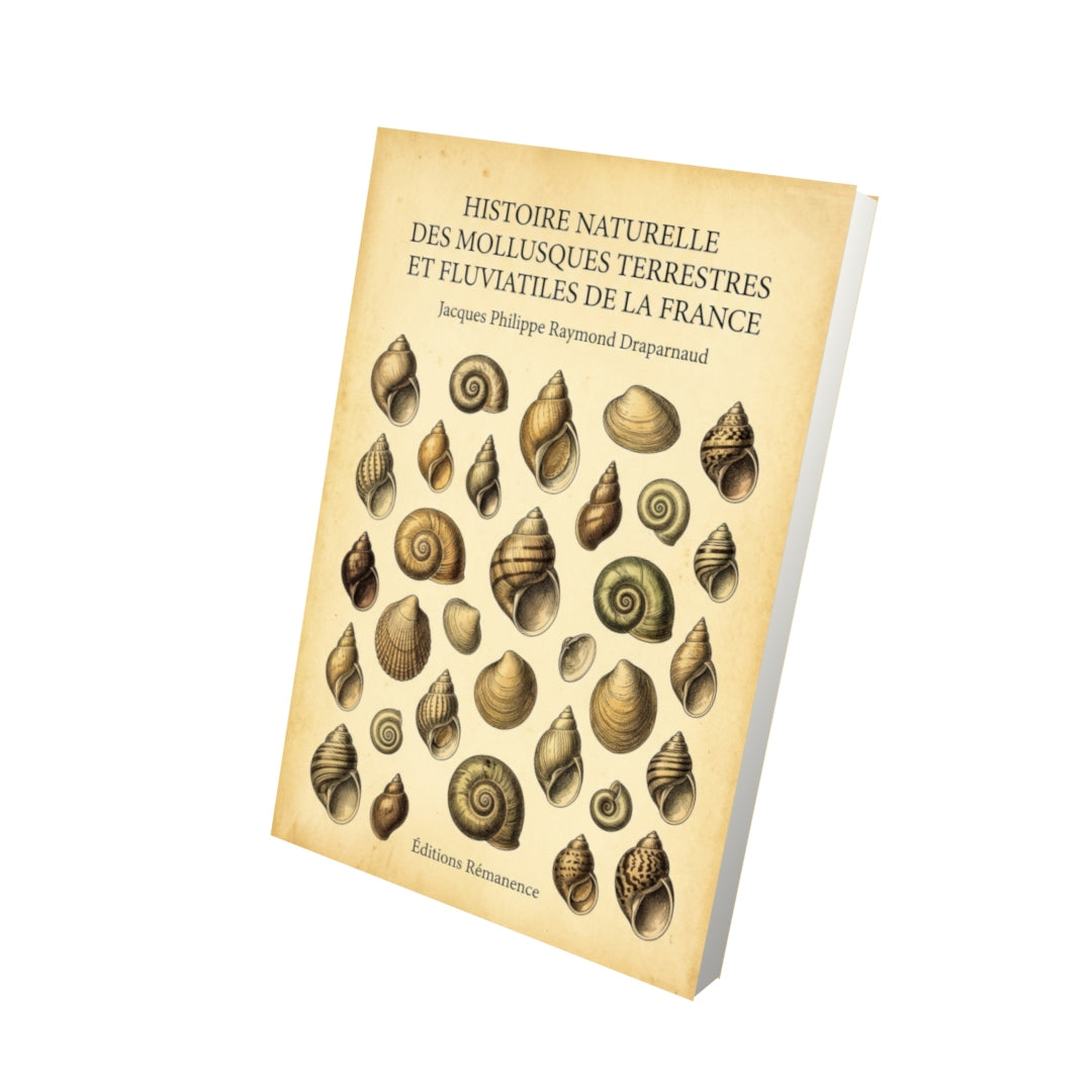 Livre Histoire naturelle des mollusques terrestres et fluviatiles de la France par Jacques Philippe Raymond Draparnaud - Vue 3D - Editions Remanence