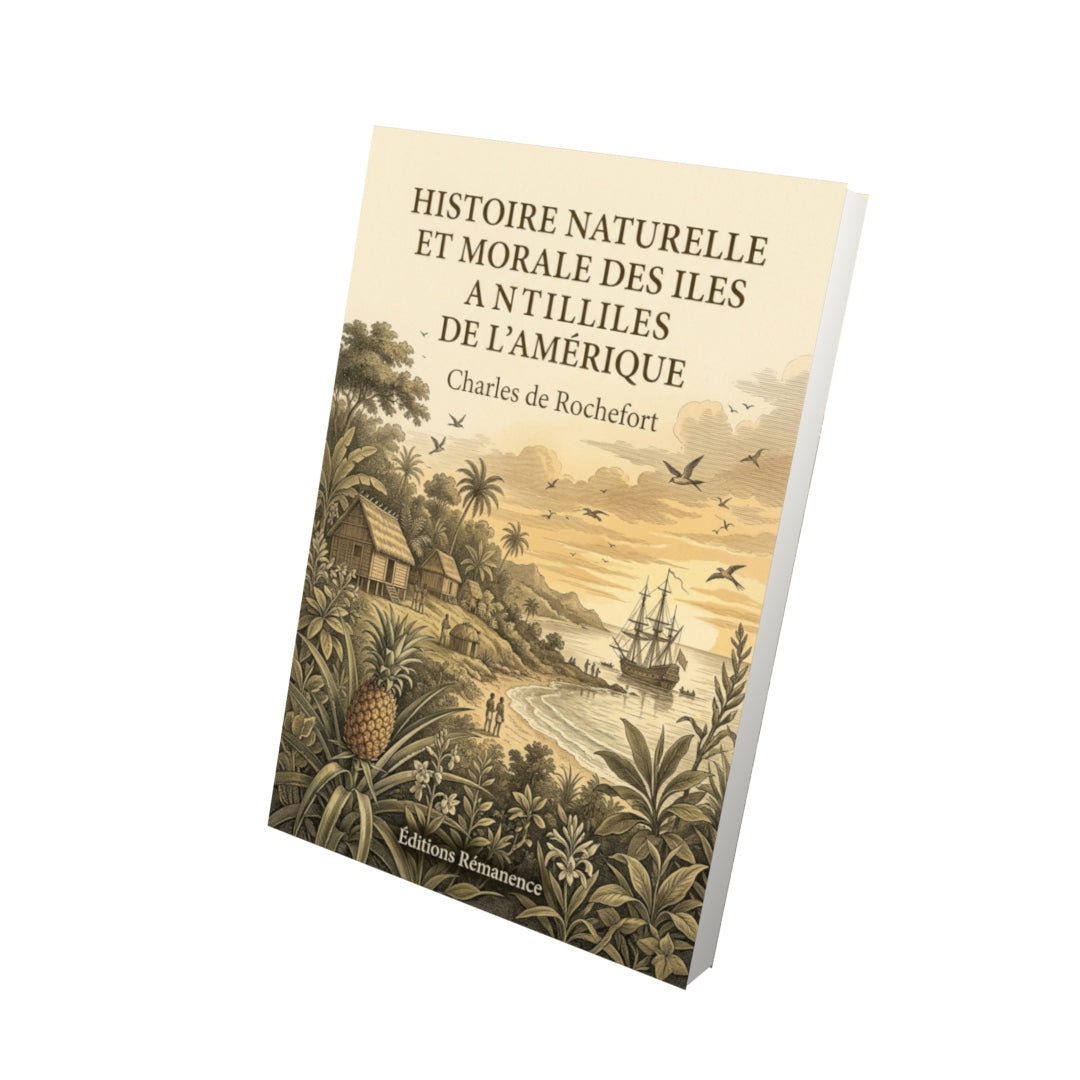 Livre Histoire naturelle et morale des iles Antilles de l'Amérique par Charles de Rochefort - Vue 3D - Editions Remanence