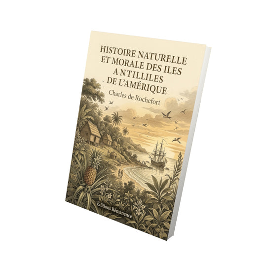 Livre Histoire naturelle et morale des iles Antilles de l'Amérique par Charles de Rochefort - Vue 3D - Editions Remanence