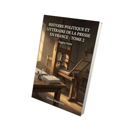 Livre Histoire politique et littéraire de la presse en France - Tome 2 par Eugène Hatin - Vue 3D - Editions Remanence