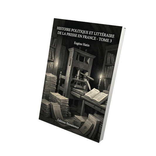 Livre Histoire politique et littéraire de la presse en France - Tome 3 par Eugène Hatin - Vue 3D - Editions Remanence