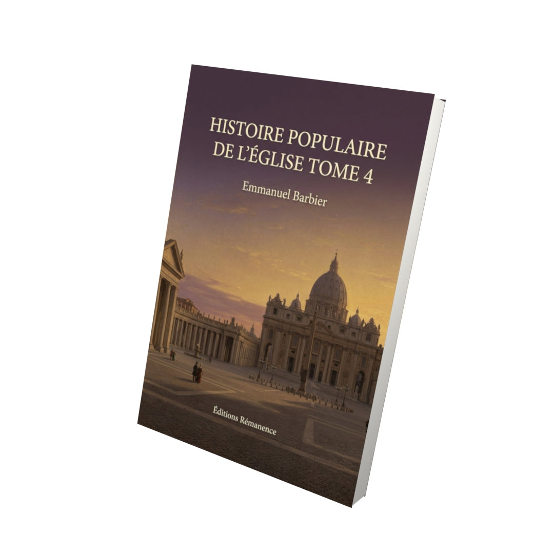 Livre Histoire populaire de l'Église Tome 4 - Emmanuel Barbier - Editions Remanence