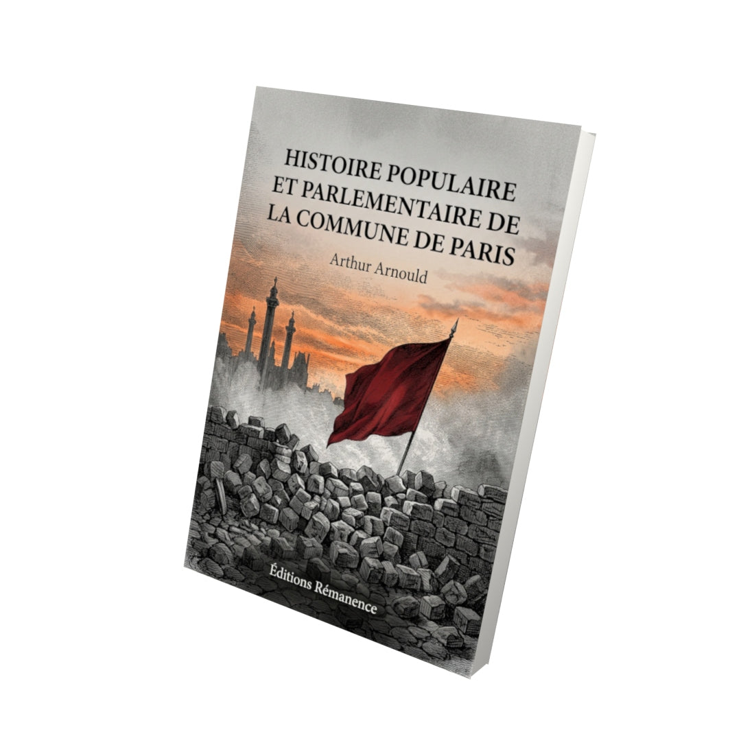 Livre Histoire populaire et parlementaire de la Commune de Paris par Arthur Arnould - Vue 3D - Editions Remanence