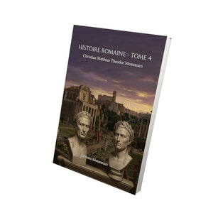 Histoire romaine - Tome 4 - Christian Matthias Theodor Mommsen