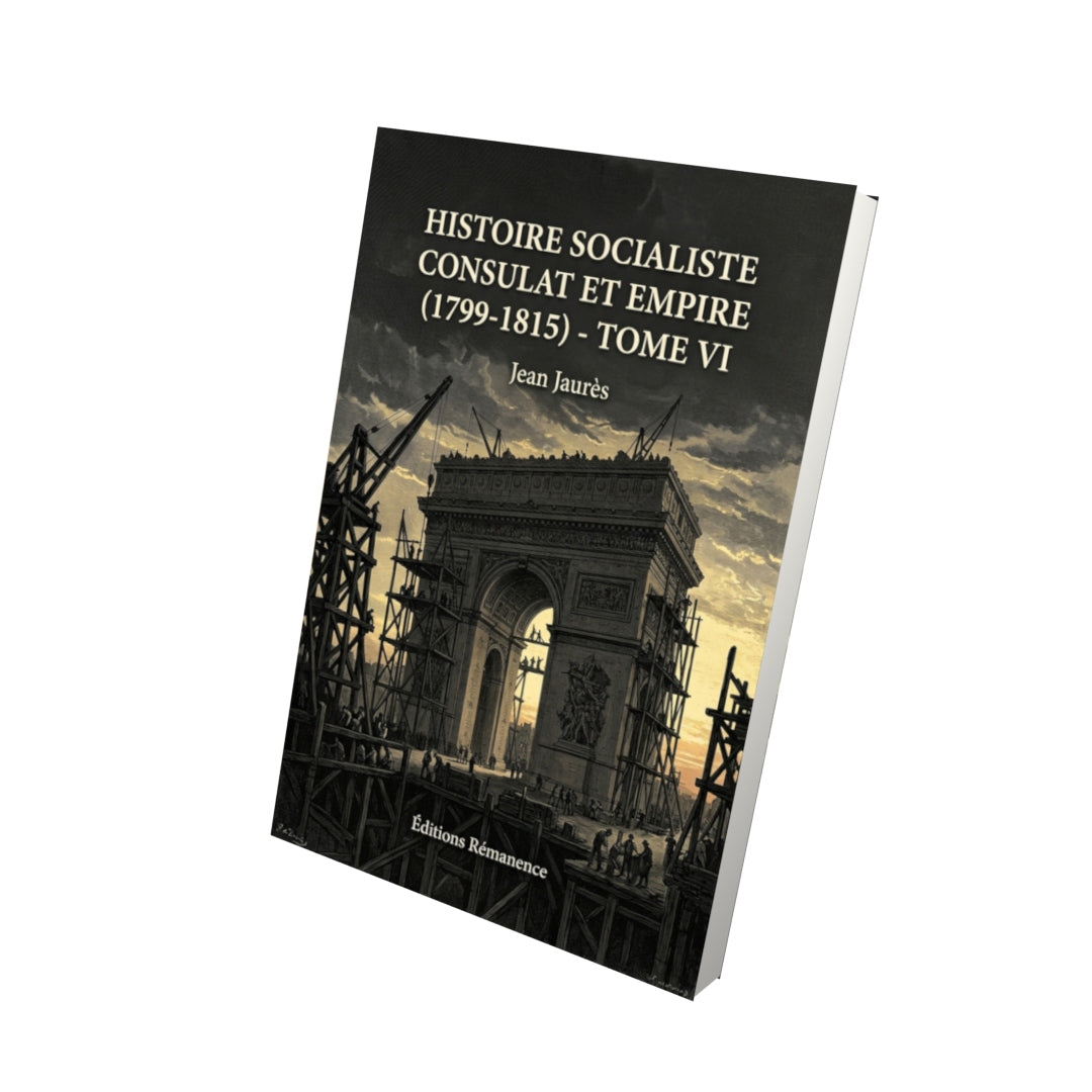 Livre Histoire socialiste Consulat et Empire (1799-1815) - Tome VI par Jean Jaurès - Vue 3D - Editions Remanence
