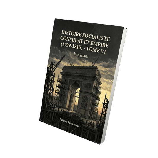 Livre Histoire socialiste Consulat et Empire (1799-1815) - Tome VI par Jean Jaurès - Vue 3D - Editions Remanence