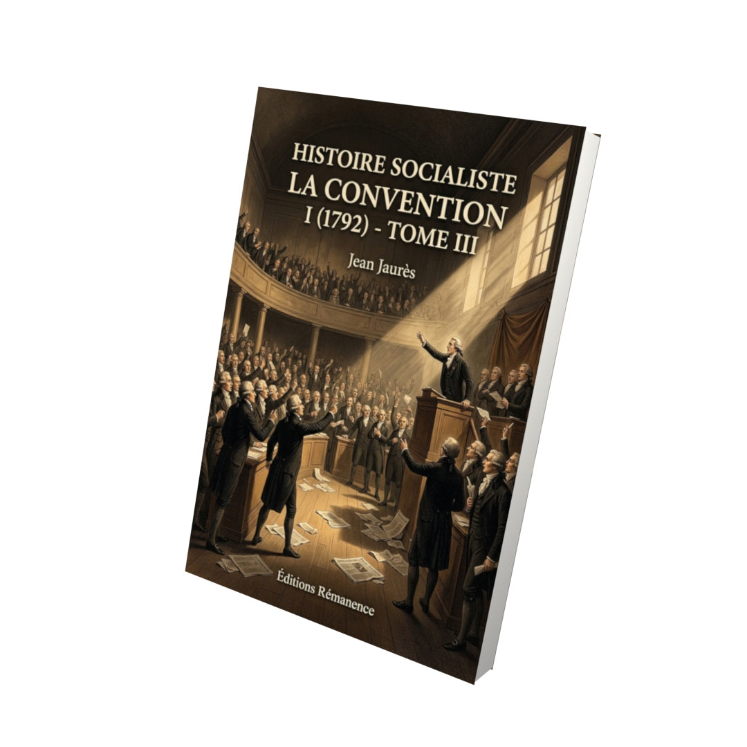 Livre Histoire socialiste La Convention I (1792) - Tome III par Jean Jaurès - Vue 3D - Editions Remanence
