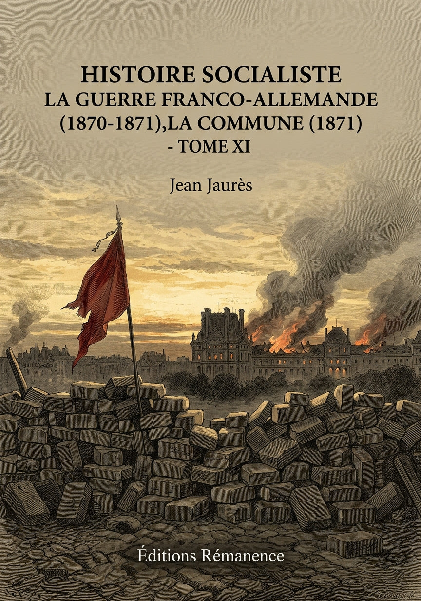 Livre Histoire socialiste La Guerre Franco-Allemande (1870-1871),la Commune (1871) - Tome XI par Jean Jaurès - Couverture - Editions Remanence