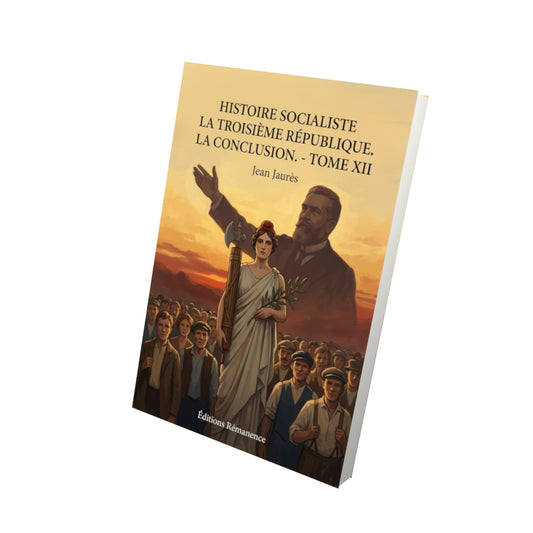 Livre Histoire socialiste La Troisième République. La Conclusion. - Tome XII par Jean Jaurès - Vue 3D - Editions Remanence