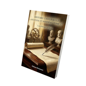 Histoire universelle ancienne et moderne - Tome 17 - Louis-Philippe de Ségur