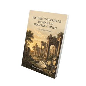 Histoire universelle ancienne et moderne - Tome 9 - Louis-Philippe de Ségur