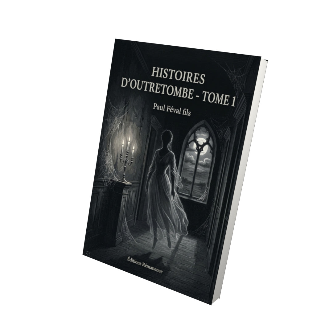 Livre Histoires d’outretombe - Tome 1 par Paul Féval fils - Vue 3D - Editions Remanence