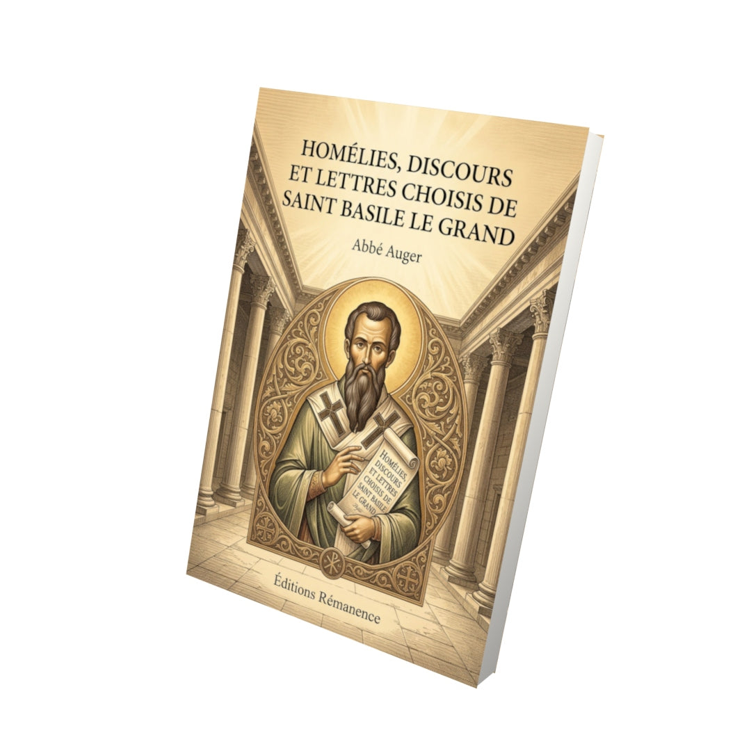 Livre Homélies, discours et lettres choisis de saint Basile le Grand - Abbé Auger - Vue 3D - Editions Remanence