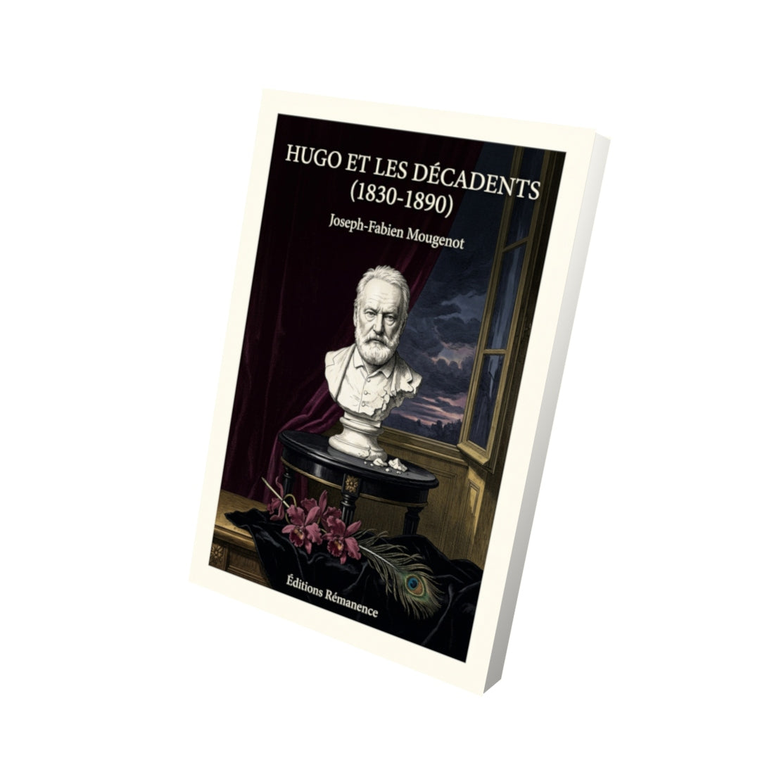 Livre Hugo et les Décadents (1830-1890) par Joseph-Fabien Mougenot - Vue 3D - Editions Remanence